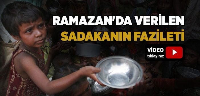 Ramazan ayında zekat ve sadaka vermenin fazileti nedir?